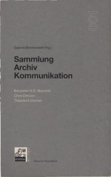 Sammlung - Archiv - Kommunikation : Bedingungen heute - Überlegungen für morgen.