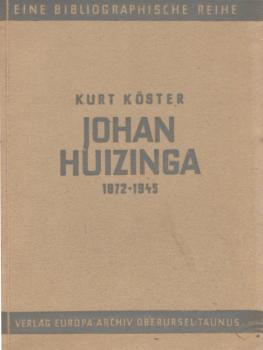 Johan Huizinga : 1872 - 1945. Mit e. Bibliographie.