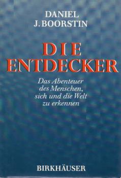 Die Entdecker : d. Abenteuer d. Menschen, sich u.d. Welt zu erkennen.