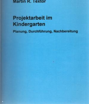 Projektarbeit im Kindergarten : Planung, Durchführung, Nachbereitung.