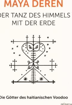 Der Tanz des Himmels mit der Erde : die Götter des haitianischen Voodoo.