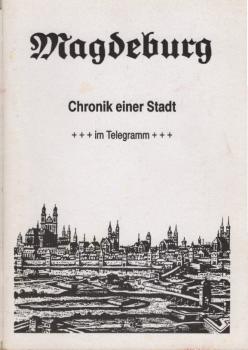 Magdeburg - Chronik einer Stadt im Telegramm - Daten zur Geschichte