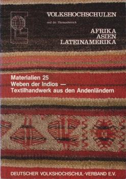 Volkshochschulen und der Themenbereich Afrika, Asien und Lateinamerika; Teil: Materialien 25., Weben der Indios - Textilhandwerk aus den Andenländern
