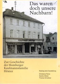 Das waren doch unsere Nachbarn! : zur Geschichte der Homberger Kaufmannsfamilie Höxter ; Katalog einer Ausstellung.