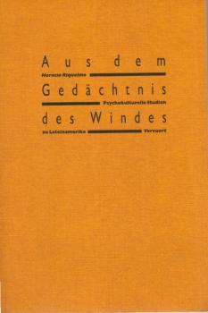 Aus dem Gedächtnis des Windes : psychokulturelle Studien zu Lateinamerika.