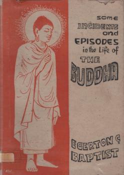 Some Incidents and Episodes in the Life of the Buddha