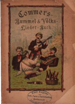 Kommers-, Bummel- und Volks-Lieder-Buch