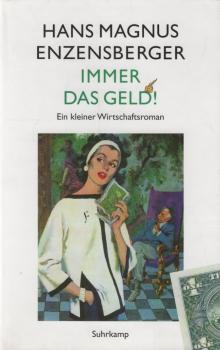 Immer das Geld! : ein kleiner Wirtschaftsroman.