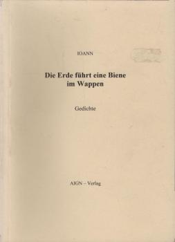 Die Erde führt eine Biene im Wappen : Gedichte.