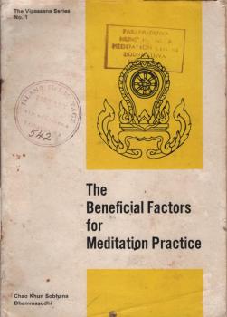 The Beneficial Factors for Meditation Practice. An eleementary guide to the Vipsssana Practice preferably for Beginning Meditators.