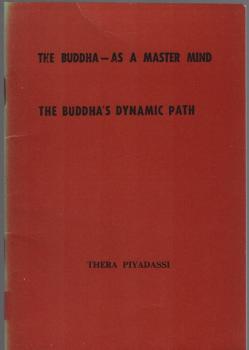The Buddha - a Master Mind; the Buddha's Dynamic Path