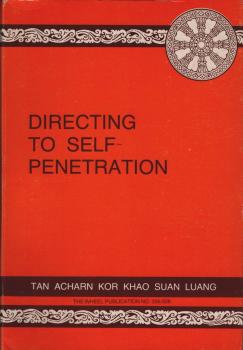 Directing to Self-Penetration. Six Dhamma Talks about centring the mind in non-attachment