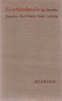 Kunstdenkmäler; Teil: Bildbd. 1., Kunstdenkmäler der Bezirke Dresden, Karl-Marx-Stadt, Leipzig.