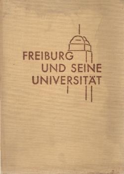 Freiburg und seine Universität. Festschrift der Stadt Freiburg im Breisgau zur Fünfhundertjahrfeier der Albert-Ludwigs-Universität