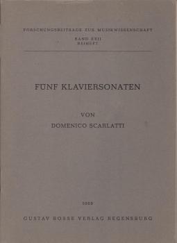Gerstenberg, Walter: Die Klavierkompositionen Domenico Scarlattis; Teil: Beih., Fünf Klaviersonaten.