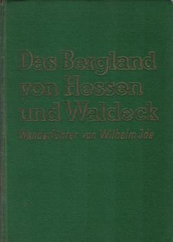 Das Bergland von Hessen und Waldeck : Wanderführer mit Beschreibg d. 17 Durchgangs-Wanderstrecken.
