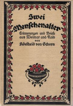 Zwei Menschenalter : Erinnerungen u. Briefe aus Weimar u. Rom.