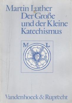 Der grosse und der kleine Katechismus.