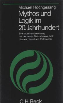 Mythos und Logik im 20. Jahrhundert : Eine Auseinandersetzung mit d. neuen Naturwissenschaft, Literatur, Kunst u. Philosophie.