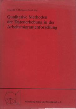 Qualitative Methoden der Datenerhebung in der Arbeitsmigrantenforschung.