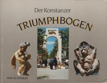 Der Konstanzer Triumphbogen