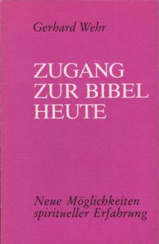 Zugang zur Bibel heute : Möglichkeiten neuer religiöser Erfahrungen.