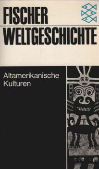 Fischer-Weltgeschichte; Teil: Bd. 21., Altamerikanische Kulturen.