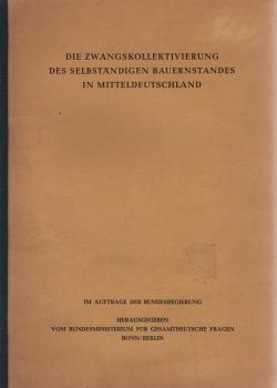 Die Zwangskollektivierung des selbständigen Bauernstandes in Mitteldeutschland.
