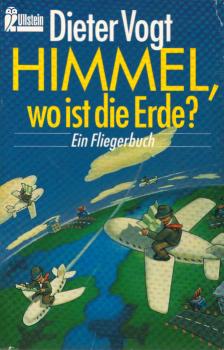 Himmel, wo ist die Erde? : Ein Fliegerbuch.