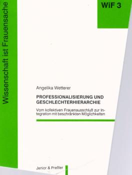 Professionalisierung und Geschlechterhierarchie : vom kollektiven Frauenausschluss zur Integration mit beschränkten Möglichkeiten.