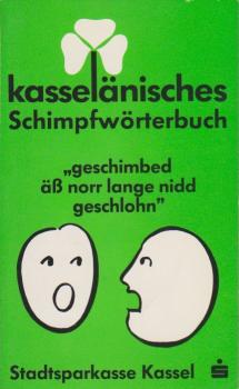 kasselänisches Schimpfwörterbuch "geschimbed äß norr lange nidd geschlohn"