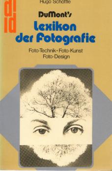 DuMonts Lexikon der Fotografie : Foto-Technik, Foto-Kunst, Foto-Design.