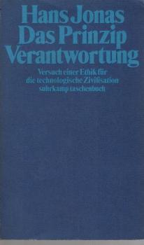 Das Prinzip Verantwortung : Versuch e. Ethik für d. technolog. Zivilisation.