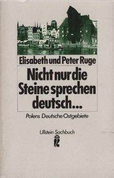 Nicht nur die Steine sprechen deutsch ... : Polens dt. Ostgebiete.