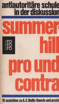 Summerhill, pro und contra : 15 Ansichten zu A. S. Neills Theorie u. Praxis; [antiautoritäre Schule in d. Diskussion.