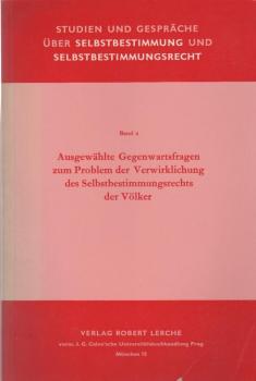 Ausgewählte Gegenwartsfragen zum Problem der Verwirklichung des Selbstbestimmungsrechts der Völker. 2. Fachtagung veranstaltet vom 16. - 18. März 1964 in den Räumen des Albertus Magnus Kollegs, Königstein (Taunus) (=Studien und Gespräche über Selbstbestim