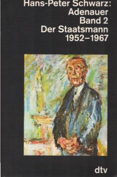 Schwarz, Hans-Peter: Adenauer; Teil: Bd. 2., Der Staatsmann : 1952 - 1967.
