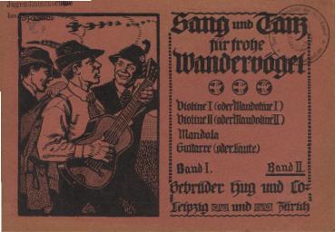 Sang und Tanz für frohe Wandervögel. Band I., Eine Sammlung bekanntester, viel gesungener Gesellschaftslieder, beliebter Vortragsstücke, Alter Armeemärsche, flotter Tänze, Märsche usw. für Violine (Mandoline) und zweite Violine (Mandoline) ad lib., Mandol