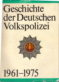 Geschichte der Deutschen Volkspolizei : 1961-1975.