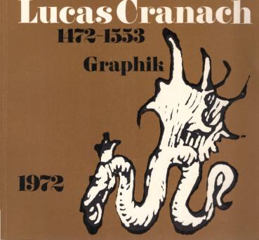 Lucas Cranach d. Ae., Graphik : 1472-1553 ; Aus d. Kupferstichkabinett d. Kunstsammlgn d. Veste Coburg ; Ausstellg anl. d. 500. Wiederkehr d. Geb., 2. Juni bis 2. Juli 1972, Kronach.