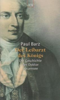Der Leibarzt des Königs : die Geschichte des Doktor Struensee.