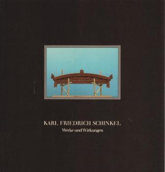 Karl Friedrich Schinkel; Teil: Werke und Wirkungen.