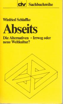 Abseits : d. Alternativen, Irrweg oder neue Weltkultur?.