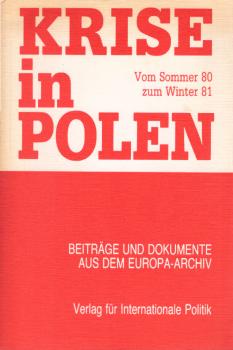 Krise in Polen : von Sommer 80 zum Winter 81 ; in Beitr. u. Dokumenten aus d. Europa-Archiv.
