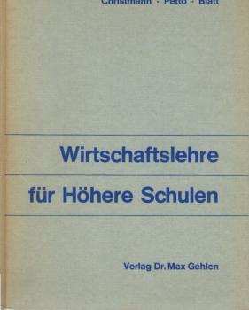 Wirtschaftslehre für wirtschaftswissenschaftliche Gymnasien, Wirtschaftsgymnasien, Kollegs u. verwandte Anstalten.