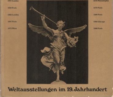 Weltausstellungen im 19. [neunzehnten] Jahrhundert.