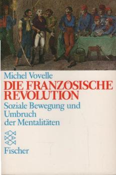 Die Französische Revolution : soziale Bewegung u. Umbruch d. Mentalitäten.