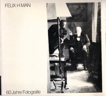 Felix H. Man : 70 Jahre Photographie ; Ausstellung im Schwarzen Kloster Freiburg i. Br. 15.3. - 15.4.