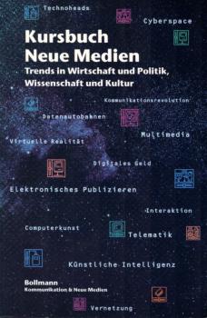 Kursbuch neue Medien : Trends in Wirtschaft und Politik, Wissenschaft und Kultur.