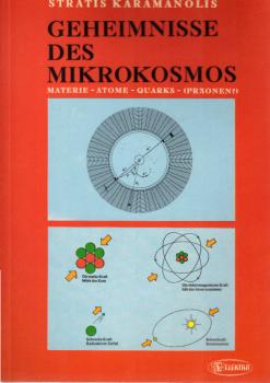 Geheimnisse des Mikrokosmos : Materie - Atome - Quarks - (Präonen?).